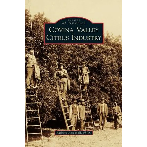 Covina Valley Citrus Industry - Hardcover