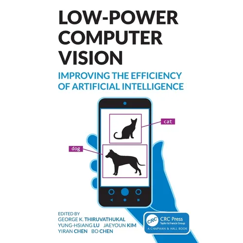 Low-Power Computer Vision: Improve the Efficiency of Artificial Intelligence - Paperback