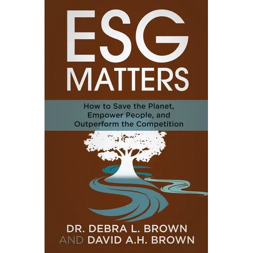 ESG Matters: How to Save the Planet, Empower People, and Outperform the Competition - Paperback