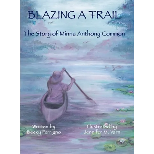 Blazing a Trail: The Story of Minna Anthony Common - Hardcover