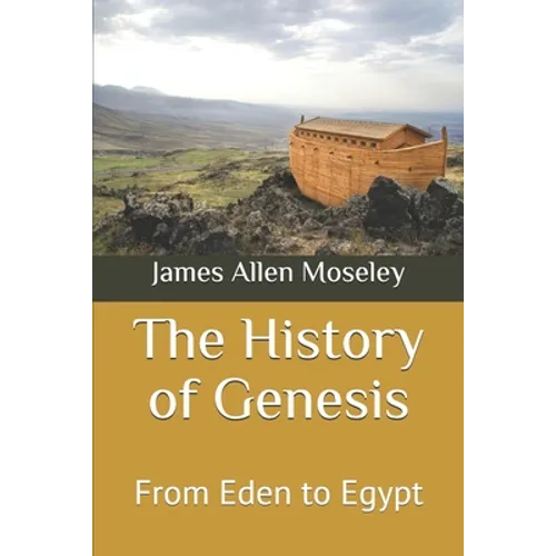 The History of Genesis: From Eden to Egypt - Paperback