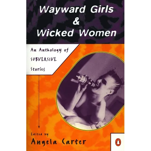 Wayward Girls & Wicked Women: An Anthology of Stories - Paperback