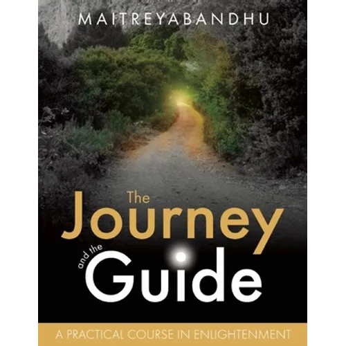 The Journey and the Guide: A Practical Course in Enlightenment - Paperback
