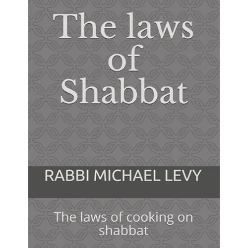 The laws of Shabbat: The laws of cooking on shabbat - Paperback