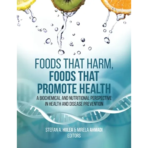Foods That Harm, Foods That Promote Health: A Biochemical and Nutritional Perspective in Health and Disease Prevention - Paperback