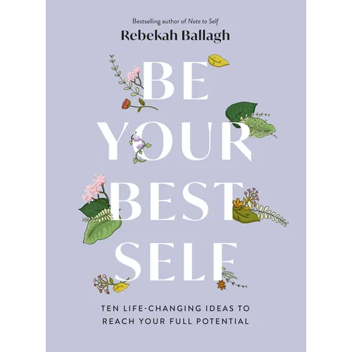 Be Your Best Self: Ten Life-Changing Ideas to Reach Your Full Potential - Paperback