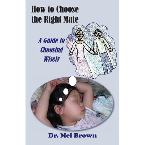 How to Choose the Right Mate: A Guide to Choosing Wisely - Paperback