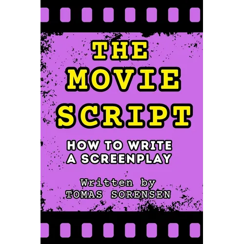 The Movie Script: How to Write a Screenplay - Paperback