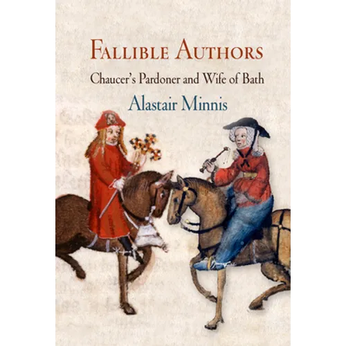 Fallible Authors: Chaucer's Pardoner and Wife of Bath - Hardcover