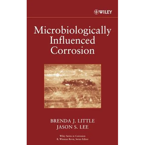 Microbiologically Influenced Corrosion - Hardcover