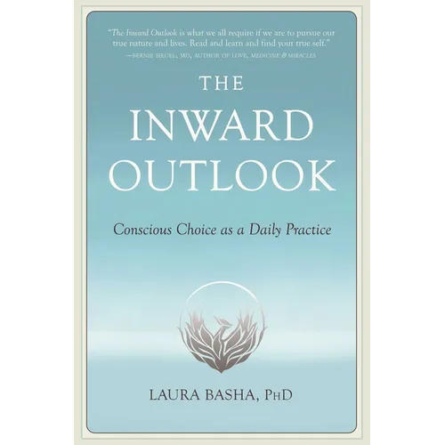 The Inward Outlook: Conscious Choice as a Daily Practice - Paperback