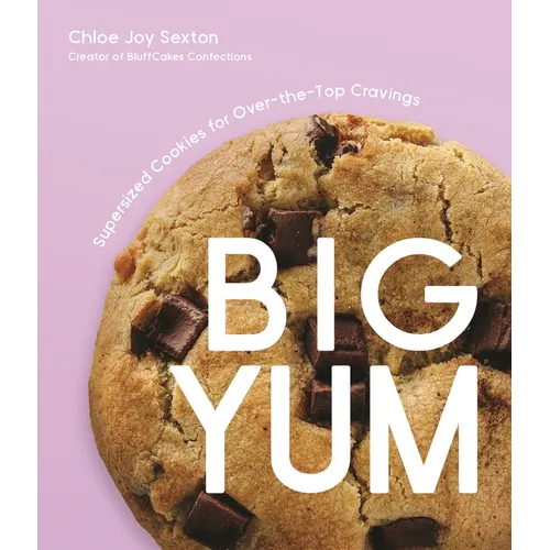 Big Yum: Supersized Cookies for Over-The-Top Cravings - Paperback