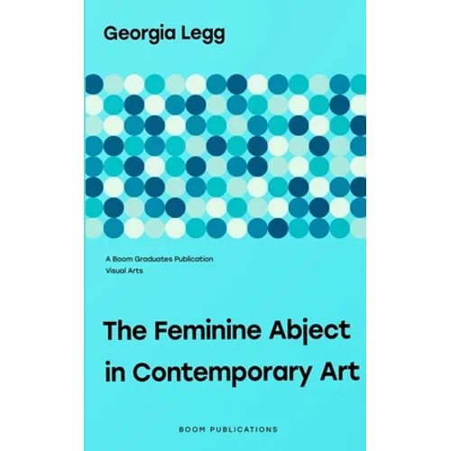 The Feminine Abject in Contemporary Art: Pipilotti Rist, Helen Chadwick, Adrian Piper - Paperback