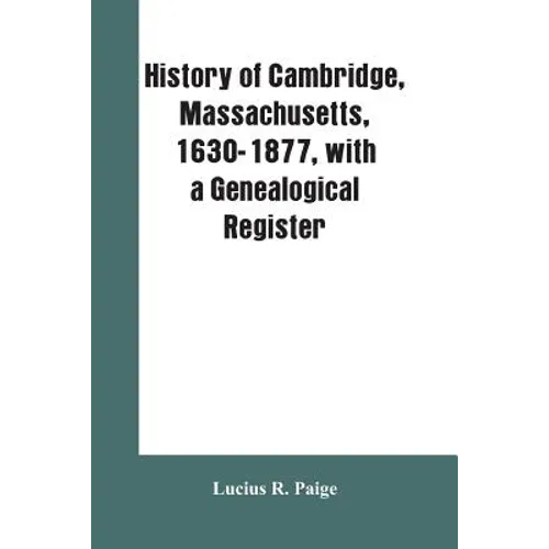 History of Cambridge, Massachusetts, 1630-1877, with a genealogical register - Paperback