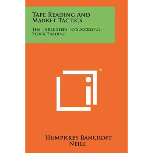 Tape Reading And Market Tactics: The Three Steps To Successful Stock Trading - Paperback