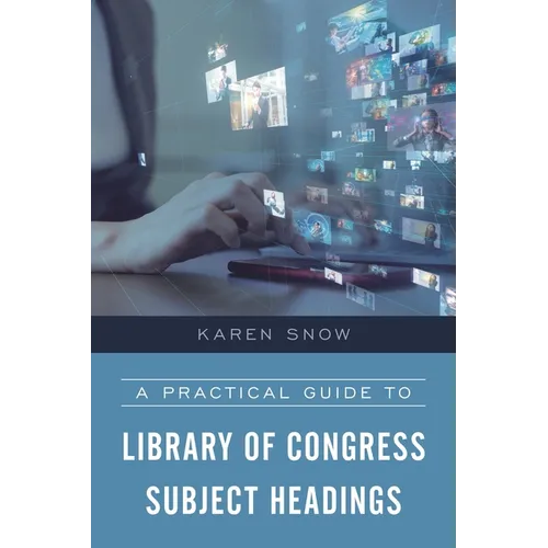 A Practical Guide to Library of Congress Subject Headings - Paperback