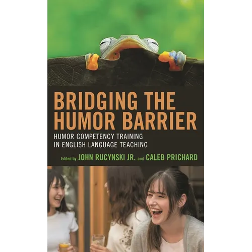 Bridging the Humor Barrier: Humor Competency Training in English Language Teaching - Paperback