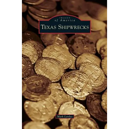 Texas Shipwrecks - Hardcover