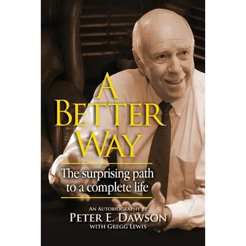 A Better Way: The surprising path to a complete life. - Paperback