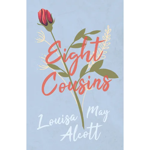 Eight Cousins;or, The Aunt Hill - Paperback