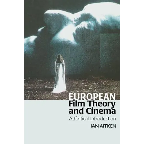 European Film Theory and Cinema: A Critical Introduction - Paperback