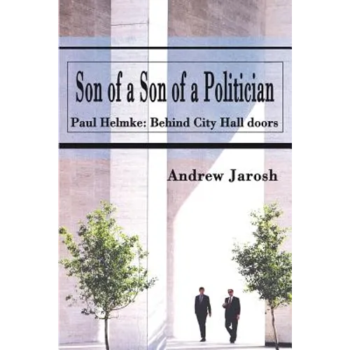 Son of a Son of a Politician: Paul Helmke: Behind City Hall doors - Paperback