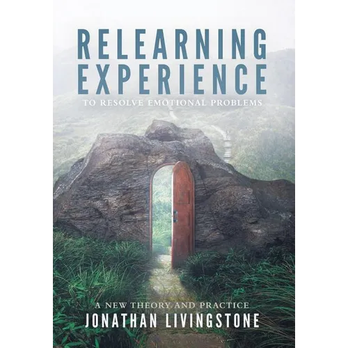 Relearning Experience: To Resolve Emotional Problems - Hardcover