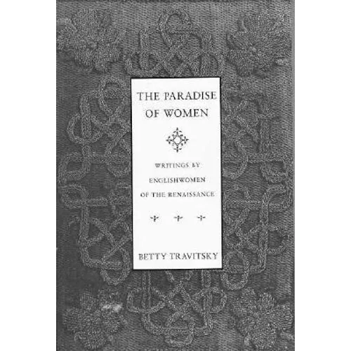 The Paradise of Women: Writings by Englishwomen in the Renaissance - Paperback