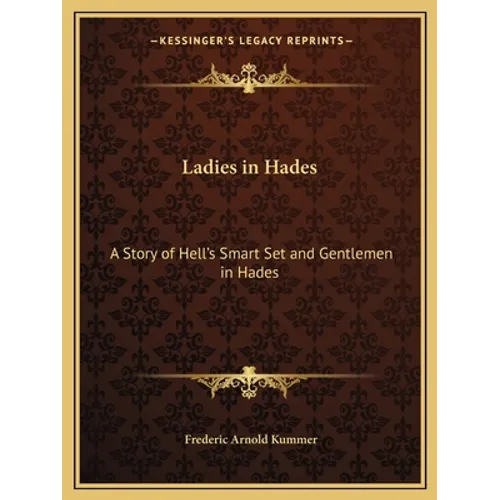 Ladies in Hades: A Story of Hell's Smart Set and Gentlemen in Hades: The Story of a Damned Debutante - Paperback