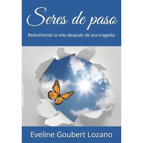 Seres de paso: Rediseñando la vida después de una tragedia - Paperback