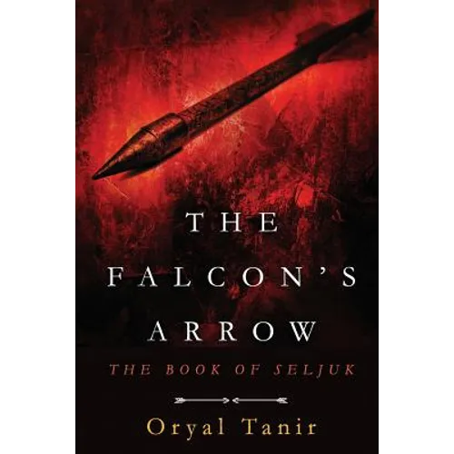 The Falcon's Arrow: The Book of Seljuk - Paperback