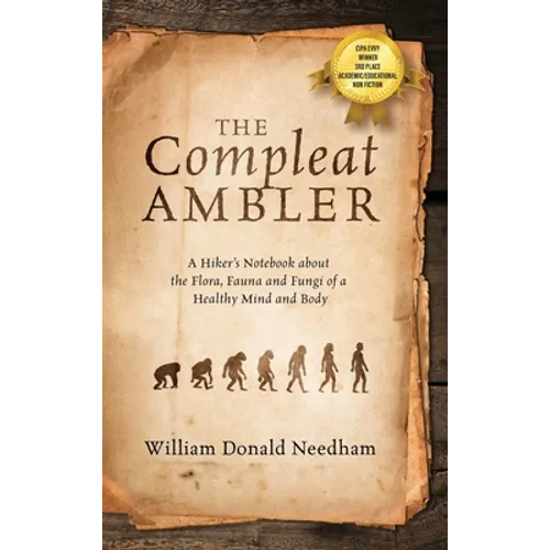 The Compleat Ambler: A Hiker's Notebook about the Flora, Fauna and Fungi of a Healthy Mind and Body - Hardcover