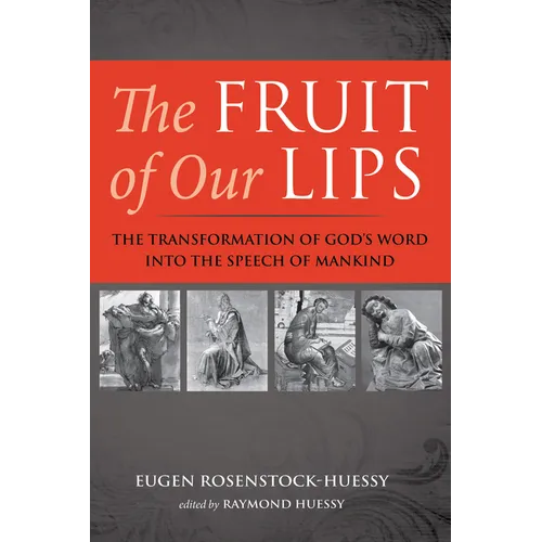 The Fruit of Our Lips: The Transformation of God's Word Into the Speech of Mankind - Paperback