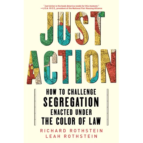 Just Action: How to Challenge Segregation Enacted Under the Color of Law - Paperback