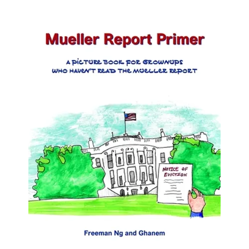 Mueller Report Primer: A picture book for grownups who have not read the Mueller Report - Paperback