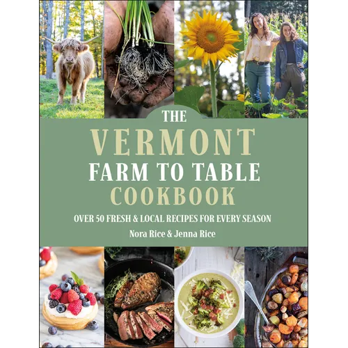 The Vermont Farm to Table Cookbook: Over 50 Fresh & Local Recipes for Every Season - Hardcover