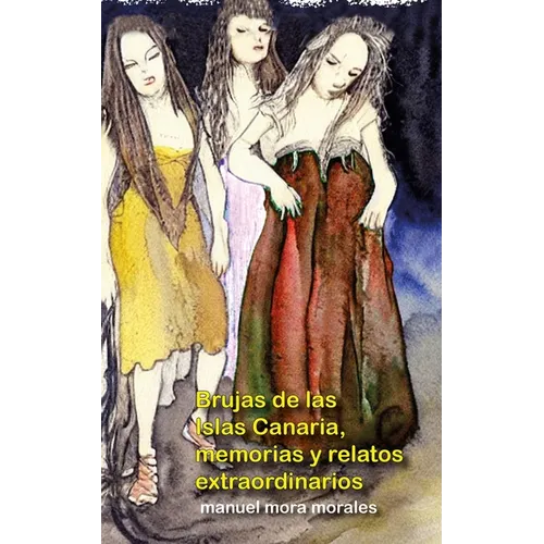 Brujas de las Islas Canarias, memorias y relatos extraordinarios: Edición normal - Paperback