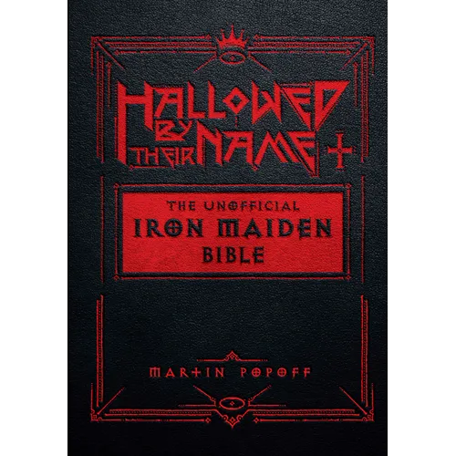 Hallowed by Their Name: The Unofficial Iron Maiden Bible - Hardcover
