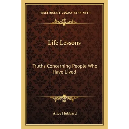 Life Lessons: Truths Concerning People Who Have Lived - Paperback