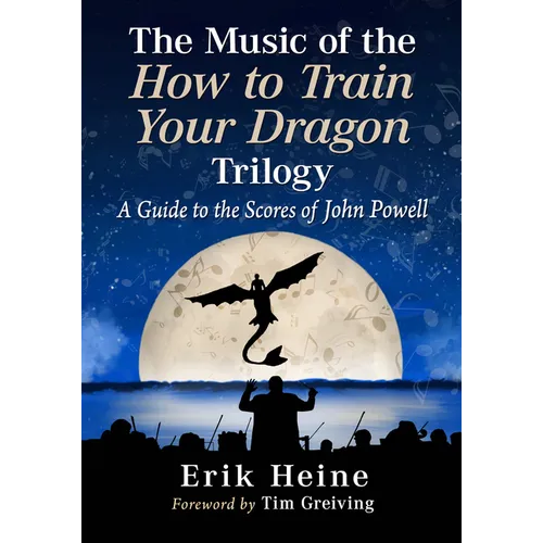 The Music of the How to Train Your Dragon Trilogy: A Guide to the Scores of John Powell - Paperback