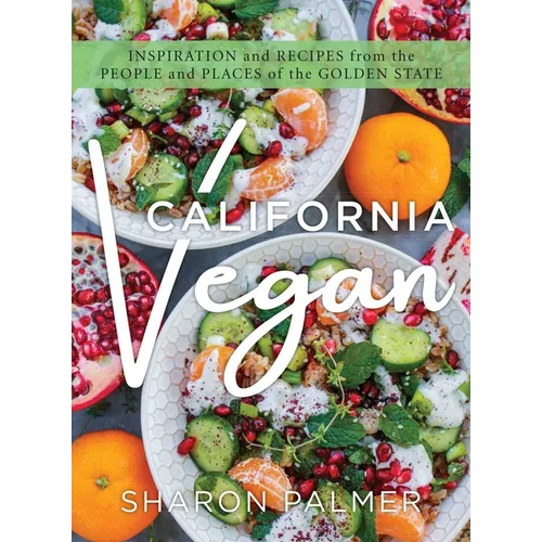 California Vegan: Inspiration and Recipes from the People and Places of the Golden State - Paperback