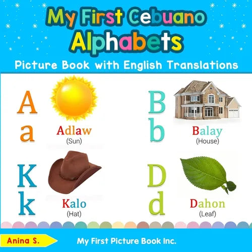 My First Cebuano Alphabets Picture Book with English Translations: Bilingual Early Learning & Easy Teaching Cebuano Books for Kids - Paperback