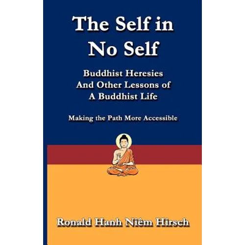 The Self in No Self: Buddhist Heresies and Other Lessons of Buddhist Life - Paperback
