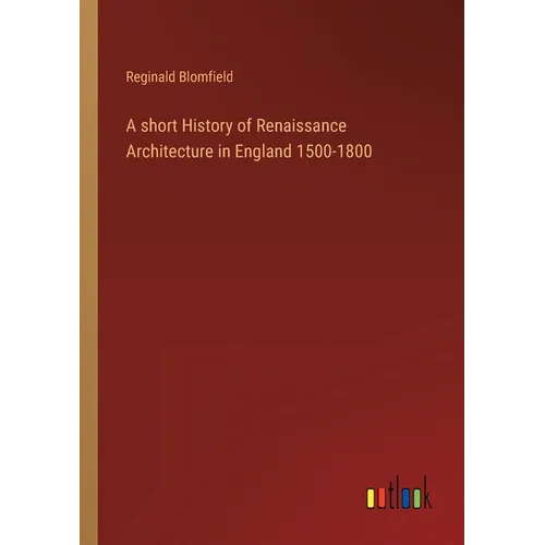 A short History of Renaissance Architecture in England 1500-1800 - Paperback