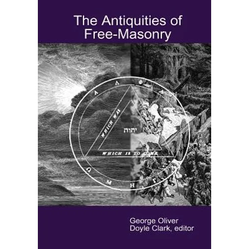 The Antiquities of Free-Masonry - Hardcover