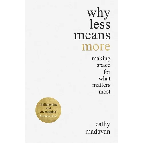 Why Less Means More: Making Space for What Matters Most - Paperback