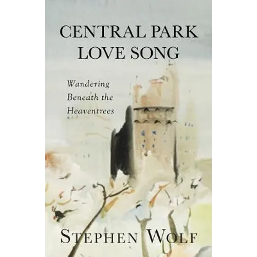 Central Park Love Song: Wandering Beneath the Heaventrees - Paperback