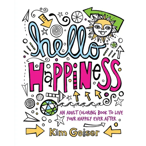 Hello Happiness: An Adult Coloring Book to Live Your Happily Ever After - Paperback