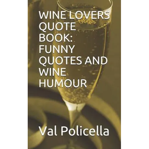 Wine Lovers Quote Book: Funny Quotes and Wine Humour - Paperback