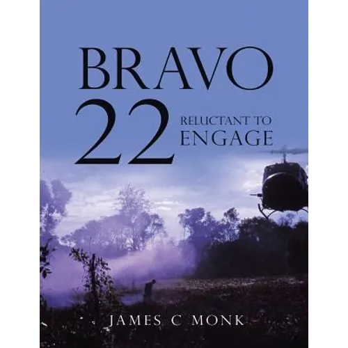 Bravo 22: Reluctant to Engage - Paperback